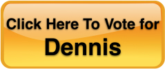 Vote for Dennis